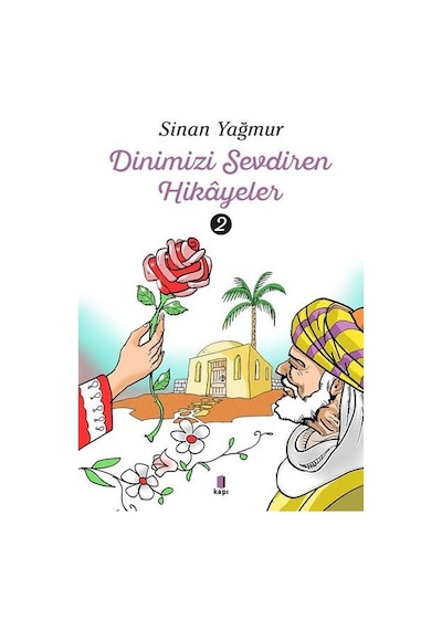 Dinimizi Sevdiren Hikayeler - 2 - Sinan Yağmur - Kapı Yayınları