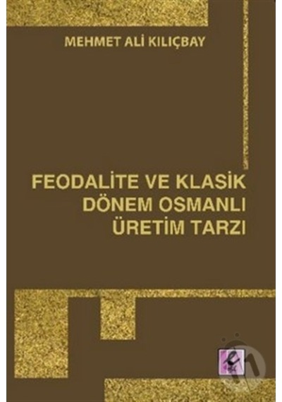 Feodalite Ve Klasik Dönem Osmanlı Üretim Tarzı