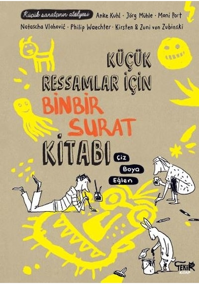 Küçük Ressamlar İçin Binbir Surat Kitabı- Tekir Kitap