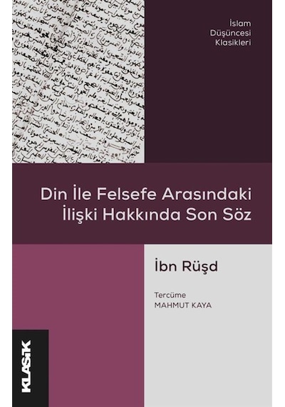 Din ile Felsefe Arasındaki İlişki Hakkında Son Söz - İbn Rüşd - Klasik Yayınları