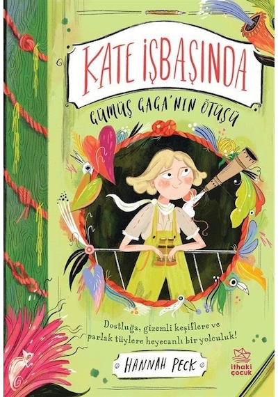 Kate İşbaşında - Gümüş Gaga'nın Ötüşü - Hannah Peck - İthaki Çocuk