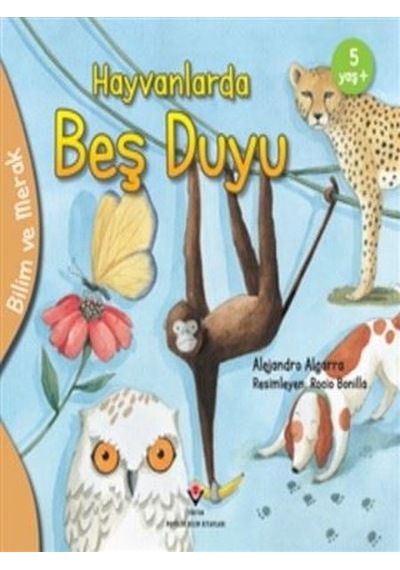 Hayvanlarda Beş Duyu - Bilim ve Merak - Alejandro Algarra - Tübitak Yayınları