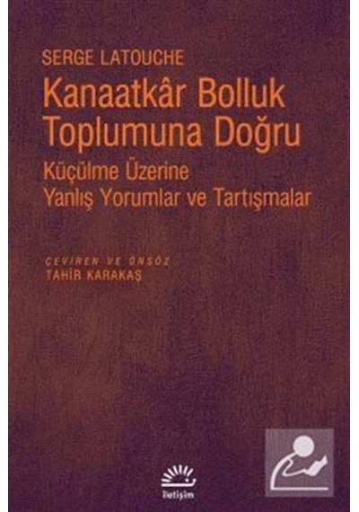 Kanaatkar Bolluk Toplumuna Doğru - Serge Latouche - İletişim Yayınları
