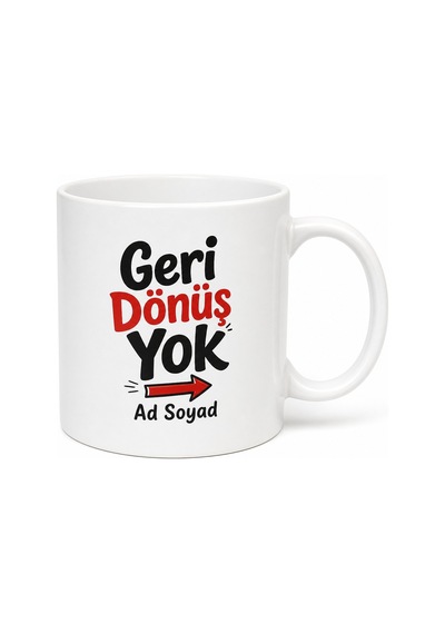 İsme Özel Geri Dönüş Yok Yazılı Komik Kupa Bardak Esprili Hediye Beyaz / Çok Renkli