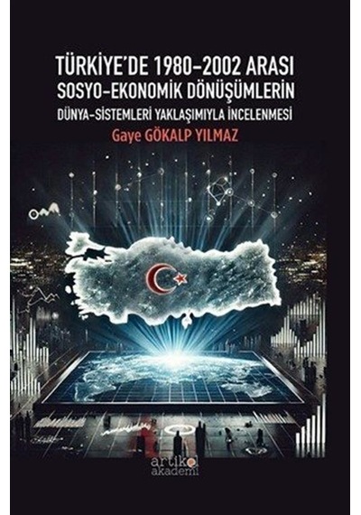 Türkiye'de 1980-2002 Arası Sosyo-ekonomik Dönüşümlerin Dünya-s...