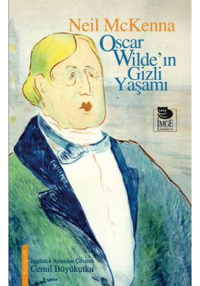 Oscar Wilde'ın Gizli Yaşamı  -  Neil McKenna  -  İmge Kitabevi