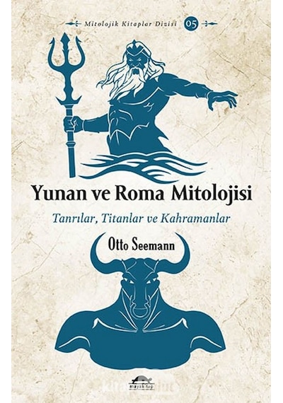 Yunan ve Roma Mitolojisi - Tanrılar Titanlar ve Kahramanlar - Otto Seemann - Maya Kitap
