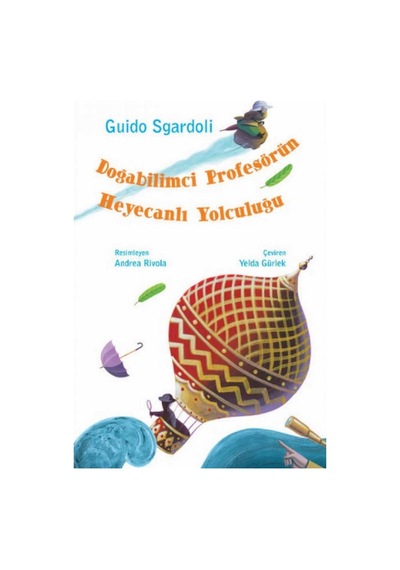 Doğabilimci Profesörün Heyecanlı Yolculuğu - Guido Sgardoli 2.baskı