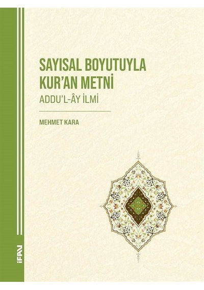 Sayısal Boyutuyla Kur'an Metni Addu'l-ây İlmi / Mehmet Kara