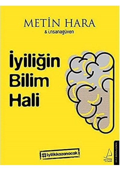 İyiliğin Bilim Hali - Kitaba Katkıda Bulunan İzzet Dalva Tarafından İmzalı Ve İthaflıdır. Metin Hara 1.baskı