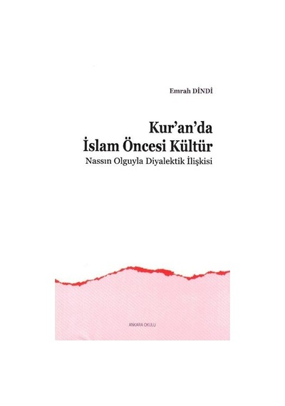 Kuranda İslam Öncesi Kültür  - Nassın Olguyla Diyalektik İlişkisi  - Emrah Dindi  - Ankara Okulu Yayınları