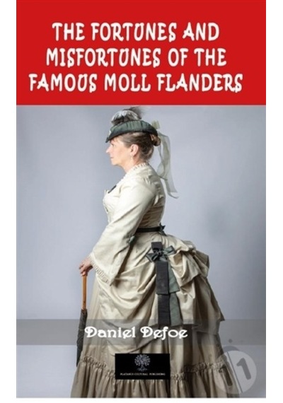 The Fortunes and Misfortunes of the Famous Moll Flanders - Daniel Defoe - Platanus Publishing