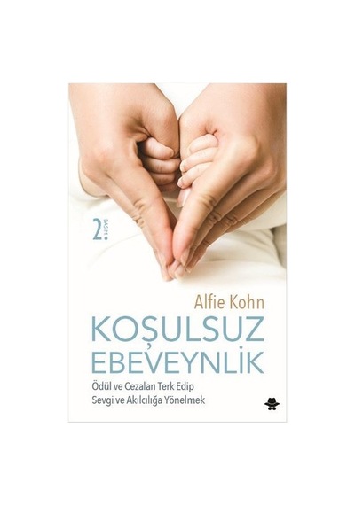 Koşulsuz Ebeveynlik - Alfie Kohn - Görünmez Adam Yayıncılık