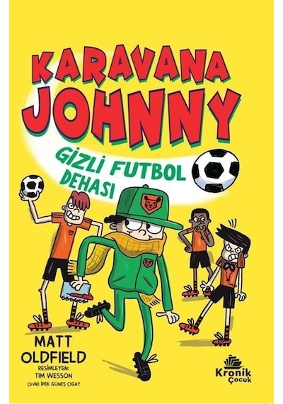Karavana Johnny: Gizli Futbol Dehası - Matt Oldfield - Kronik Kitap