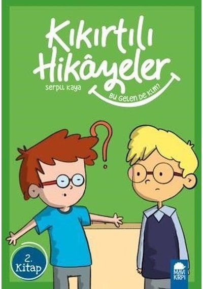 Bu Gelen de Kim?-Kıkırtılı Hikayeler 2.Kitap-3.Sınıf Okuma Kitabı - Serpil Kaya - Mavi Kirpi