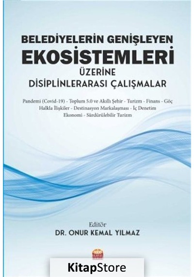 Belediyelerin Genişleyen Ekosistemleri Üzerine Disiplinlerarası Çalışmalar- Nobel Bilimsel Eserler