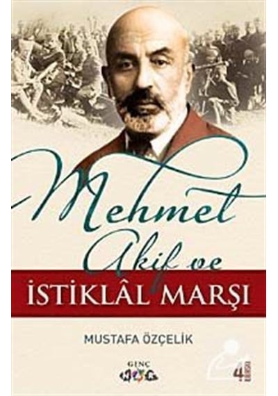 Mehmet Akif ve Istiklal Marşı / Mustafa Özçelik