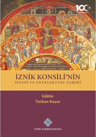 İznik Konsili'nin Siyasi Ve Entelektüel Tarihi - Turhan Kaçar Sku: Zeusstk14de8b546b