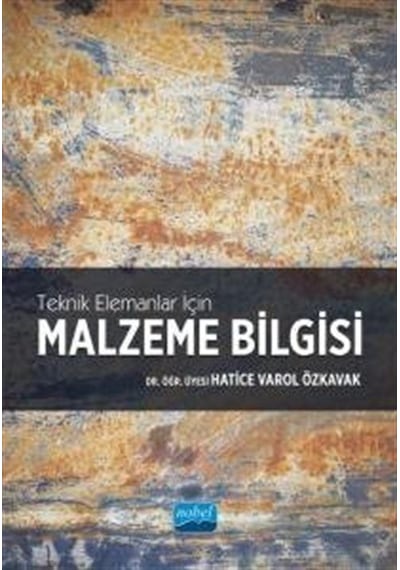 Malzeme Bilgisi  - Teknik Elemanlar için  - Hatice Varol Özkavak  - Nobel Akademik Yayıncılık