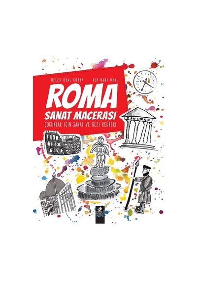 Roma Sanat Macerası - Melek Oral Koray -  Alp Gani Oral - Pötikare Yayınları
