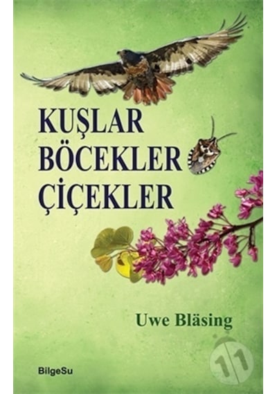 Kuşlar Böcekler Çiçekler  - Uwe Blasing  - Bilgesu Yayıncılık