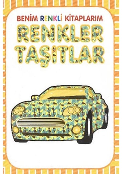 Benim Renkli Kitaplarım Renkler Taşıtlar- Parıltı Yayınları