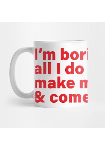 I'm Boring Baby All I Do Is Make Money And Come Home Kupa Bardak Çok Renkli