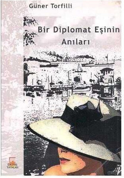 Bir Diplomat Eşinin Anıları - Güner Torfilli 9789758029181