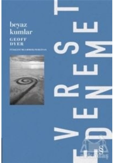 Beyaz Kumlar - Dış Dünyadan Deneyimler - Geoff Dyer - Everest Yayınları