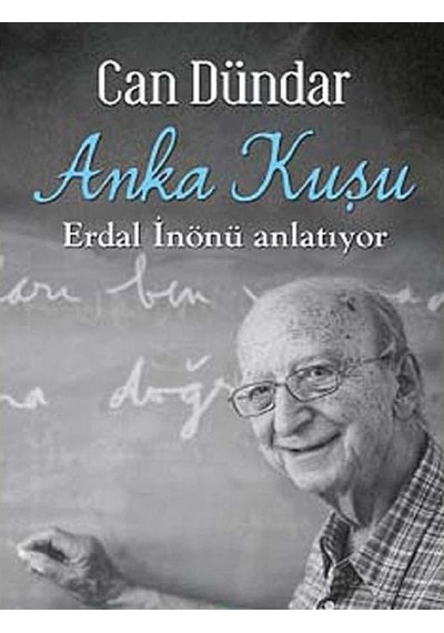Anka Kuşu Erdal İnönü Anlatıyor - Can Dündar İlk Baskı 2012