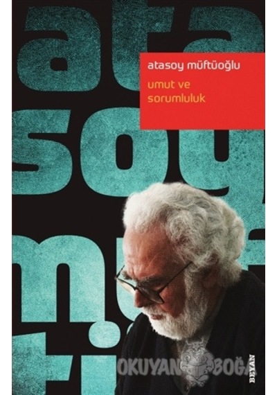 Umut ve Sorumluluk -  Atasoy Müftüoğlu -  Beyan Yayınları