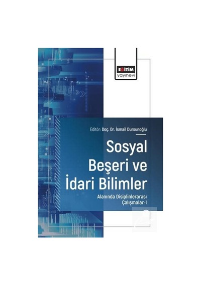 Sosyal Beşeri Ve İdari Bilimler Alanında Disiplinlerarası Çalı...