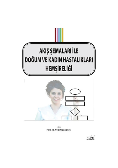 Akış Şemaları ile Doğum ve Kadın Hastalıkları Hemşireliği- Nobel Tıp Kitabevleri