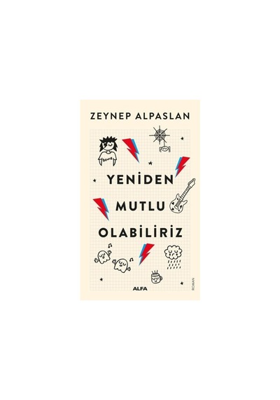Yeniden Mutlu Olabiliriz - Zeynep Alpaslan - Alfa Yayıncılık