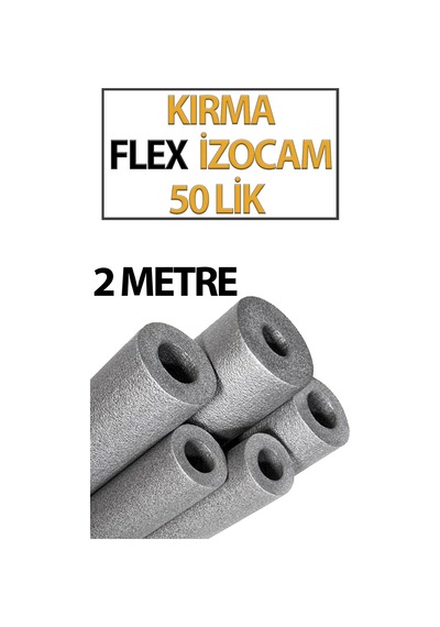 Kırma Fleksi İzocam 50'lik Boruya Uygundur 2 Metre Uzunluğundadır