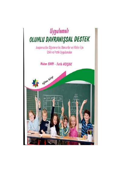 Uygulamalı Olumlu Davranışsal Destek - Araştırmacılar Öğretmenler Uzmanlar ve Aileler İçin Etkili - Fatih Koçak - Eğiten Kitap