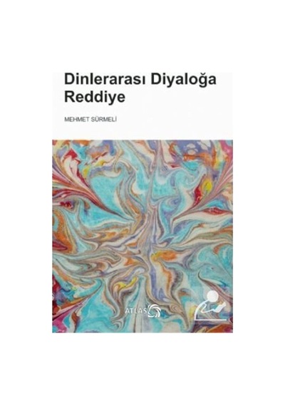 Dinlerarası Diyaloğa Reddiye - Mehmet Sürmeli - Atlas Kitap