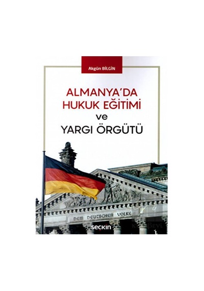 Almanya'da Hukuk Eğitimi ve Yargı Örgütü  - Akgün Bilgin  - Seçkin Yayıncılık