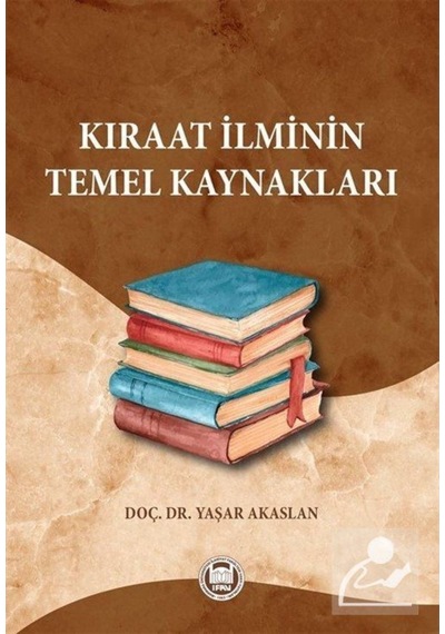 Kıraat İlminin Temel Kaynakları - Yaşar Akaslan - M. Ü. İlahiyat Fakültesi Vakfı Yayı
