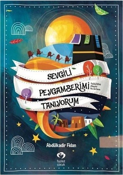 Sevgili Peygamberimi Tanıyorum / Abdülkadir Fidan