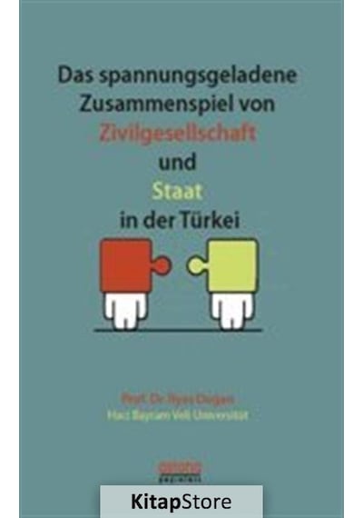 Das spannungsgeladene Zusammenspiel von Zivilgesellschaft und - İlyas Doğan - Astana Yayınları