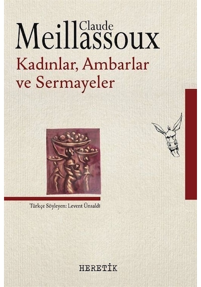 Kadınlar, Ambarlar, Sermayeler / Claude Meillassoux