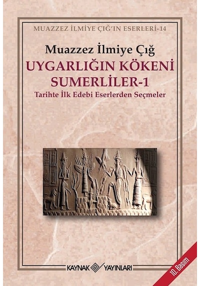 Uygarlığın Kökeni Sumerliler - 1 - Muazzez İlmiye Çığ - Kaynak Yayınları