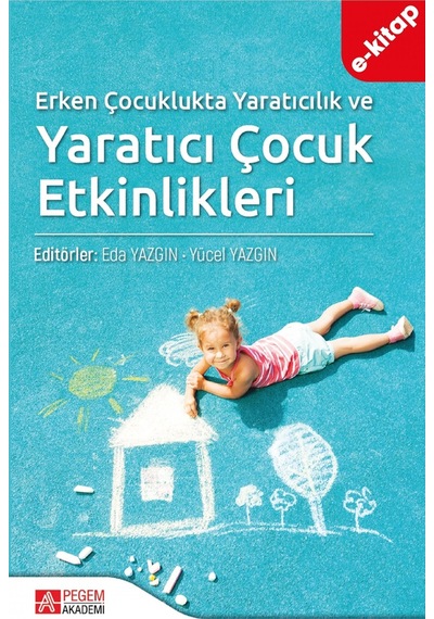Erken Çocuklukta Yaratıcılık Ve Yaratıcı Çocuk Etkinlikleri E-kit