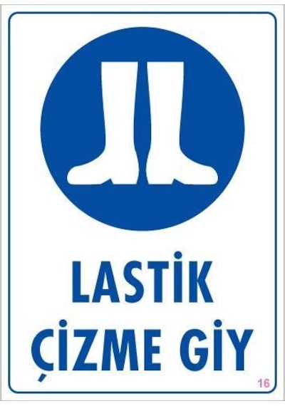 Lastik Çizme Giyiniz Uyarı Levhası 25x35 Kod:16 1