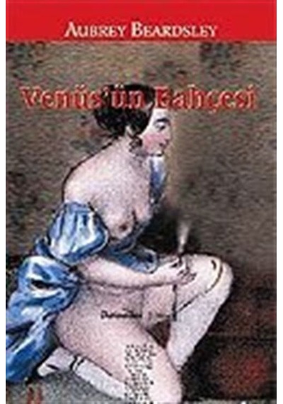 Venüs'ün Bahçesi - Aubrey beardsley - Chiviyazıları Yayınevi