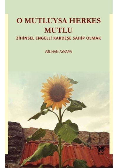 O Mutluysa Herkes Mutlu-Zihinsel Engelli Kardeşe Sahip Olmak - Aslıhan Aykara - Nika Yayınevi