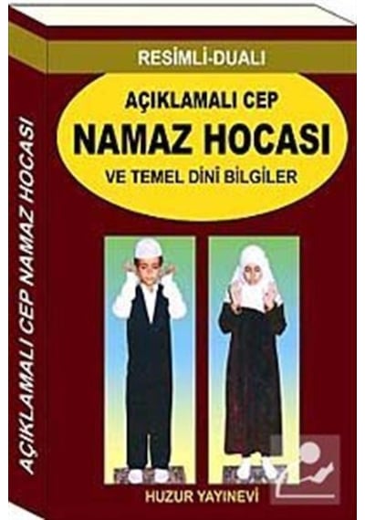 Resimli - Dualı Açıklamalı Cep Namaz Hocası ve Temel Dini Bilgiler (Kod: 056) - Abdullah Karakuş - Huzur Yayınevi