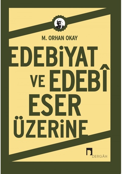 Edebiyat ve Edebi Eser Üzerine - Orhan Okay - Dergah Yayınları