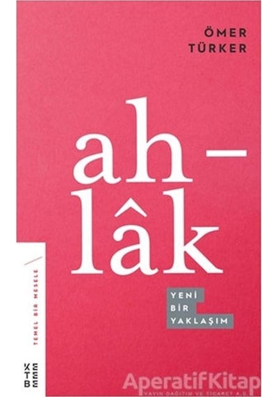 Ahlak-Yeni Bir Yaklaşım - Ömer Türker - Ketebe